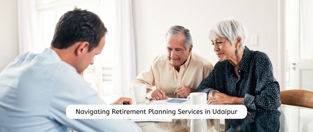 Navigating Retirement Planning Services in Udaipur