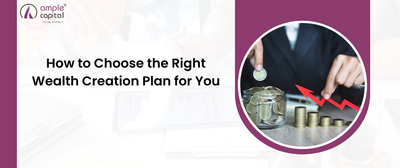 How to Choose the Right Wealth Creation Plan for You